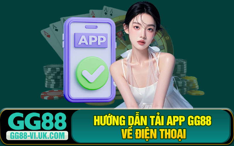 Hướng Dẫn Tải App GG88 Về Điện Thoại