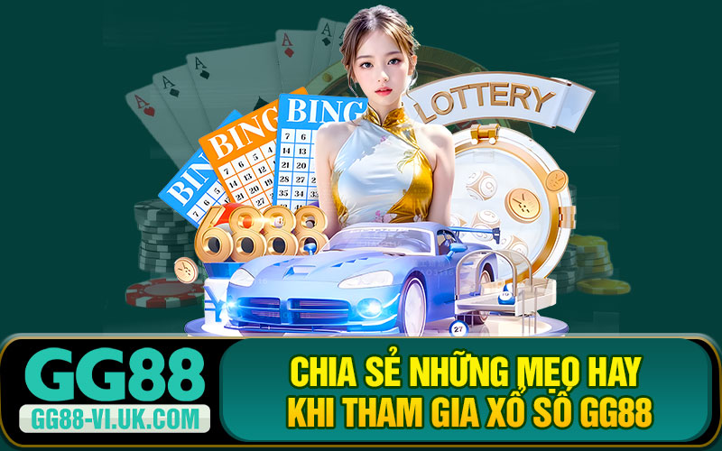 Chia Sẻ Những Mẹo Hay Khi Tham Gia Xổ Số GG88