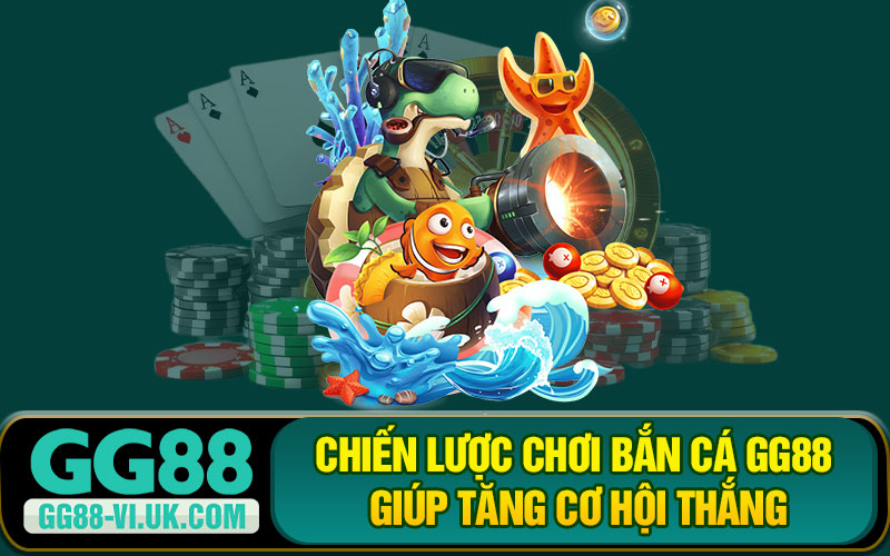 Chiến Lược Chơi Bắn Cá GG88 Giúp Tăng Cơ Hội Thắng