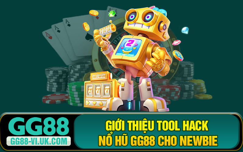 Giới Thiệu Tool Hack Nổ Hũ GG88 cho Newbie