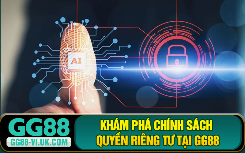 Khám Phá Chính Sách Quyền Riêng Tư Tại GG88