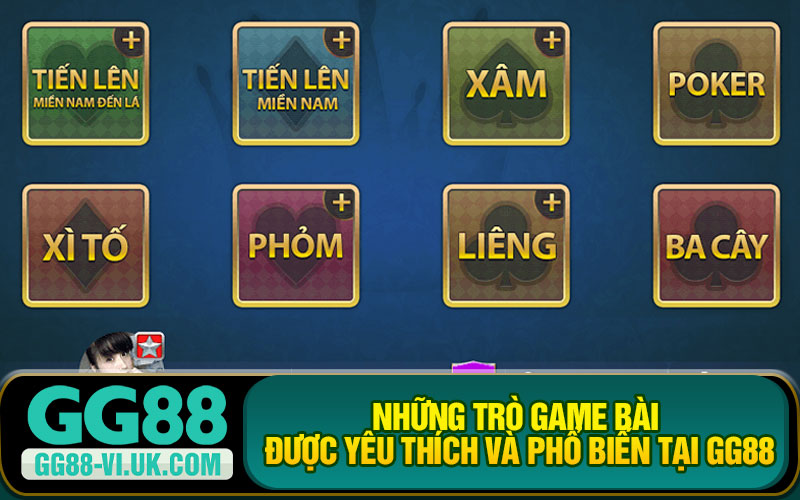 Những Trò Game Bài Được Yêu Thích Và Phổ Biến Tại GG88