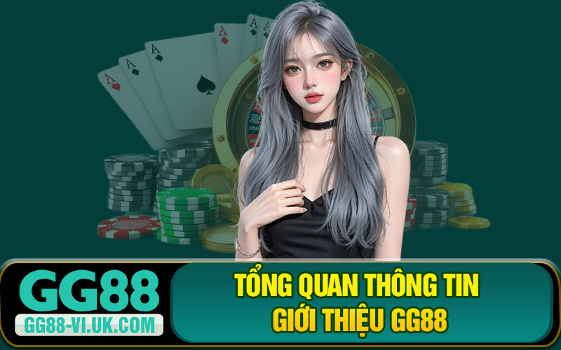 Tổng Quan Thông Tin Giới Thiệu GG88
