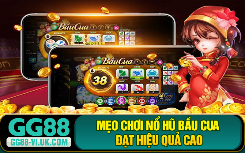 Mẹo Chơi Nổ Hũ Bầu Cua Đạt Hiệu Quả Cao