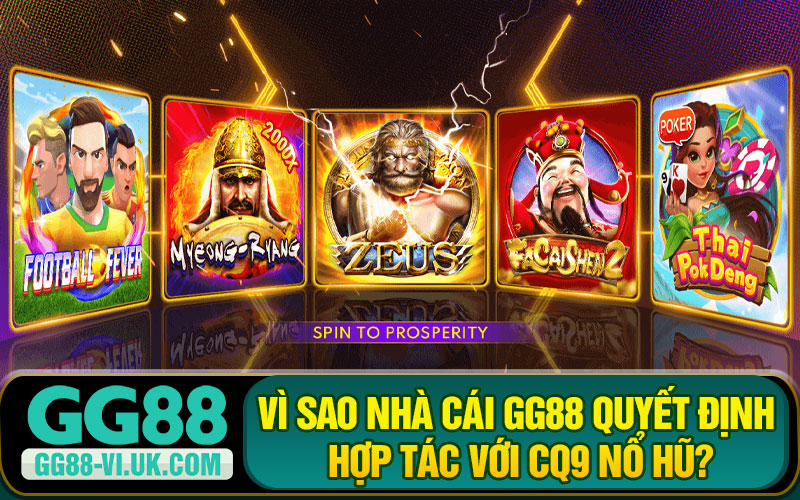 Vì Sao Nhà Cái GG88 Quyết Định Hợp Tác Với CQ9 Nổ Hũ?